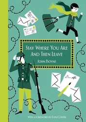 Book cover of Stay Where You Are And Then Leave by John Boyne