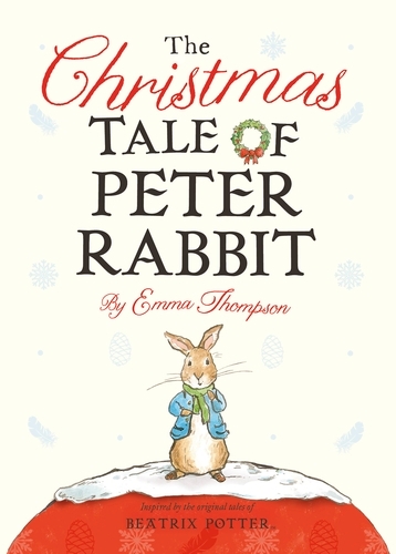 Book cover of The Christmas Tale of Peter Rabbit by Emma Thompson