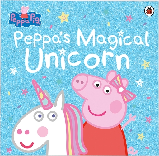 Book cover of Peppa Pig: Peppa's Magical Unicorn by Peppa Pig