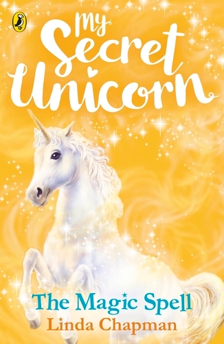 Book cover of #1 - My Secret Unicorn: The Magic Spell by Linda Chapman