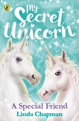 Book cover of My Secret Unicorn: A Special Friend by Linda Chapman