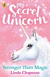 Book cover of My Secret Unicorn: Stronger Than Magic by Linda Chapman