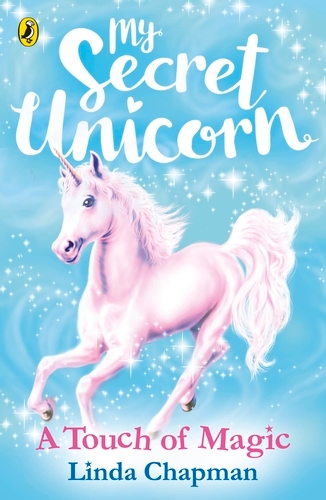 Book cover of #8 - My Secret Unicorn: A Touch of Magic by Linda Chapman