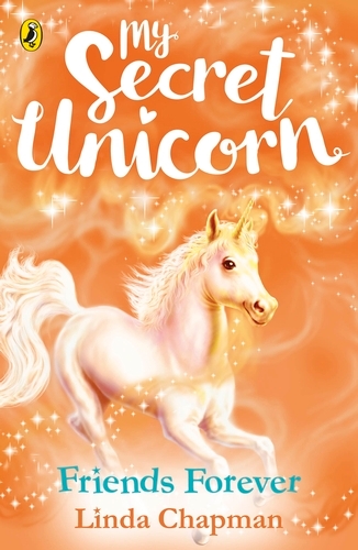 Book cover of #11 - My Secret Unicorn: Friends Forever by Linda Chapman