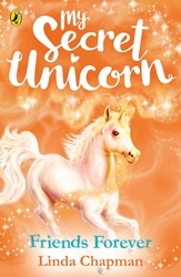 Book cover of My Secret Unicorn: Friends Forever by Linda Chapman