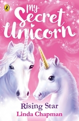 Book cover of My Secret Unicorn: Rising Star by Linda Chapman