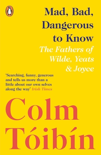 Book cover of Mad, Bad, Dangerous to Know by Colm Tóibín