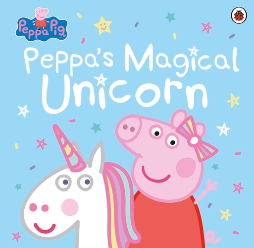 Book cover of Peppa Pig: Peppa's Magical Unicorn by Peppa Pig