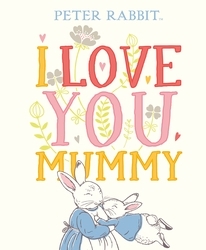 Book cover of Peter Rabbit I Love You Mummy by Beatrix Potter