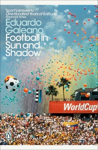 Book cover of Football in Sun and Shadow by Eduardo Galeano