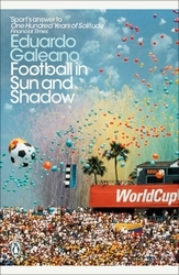 Book cover of Football in Sun and Shadow by Eduardo Galeano