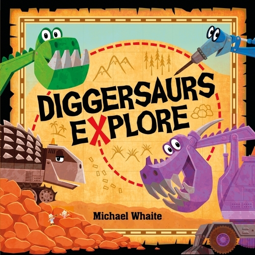 Book cover of Diggersaurs Explore by Michael Whaite