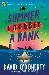 Book cover of The Summer I Robbed A Bank by David O'Doherty