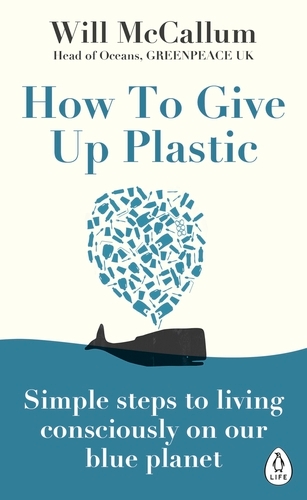 Book cover of How to Give Up Plastic by Will McCallum