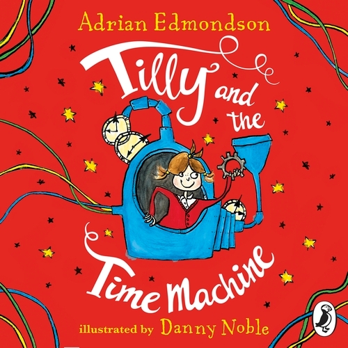 Book cover of Tilly and the Time Machine by Adrian Edmondson