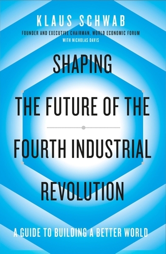 Book cover of Shaping the Future of the Fourth Industrial Revolution by Klaus Schwab, Nicholas Davis