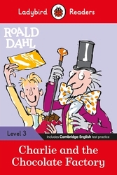 Book cover of Ladybird Readers Level 3 - Roald Dahl - Charlie and the Chocolate Factory (ELT Graded Reader) by Roald Dahl, Ladybird