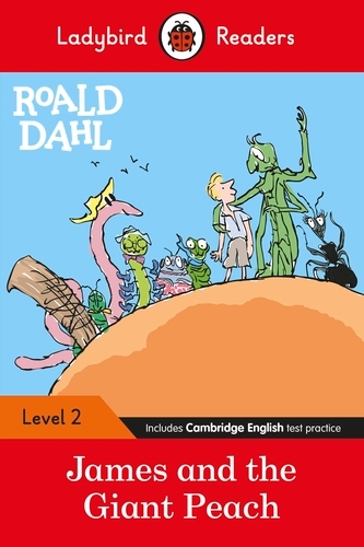 Book cover of Ladybird Readers Level 2 - Roald Dahl - James and the Giant Peach (ELT Graded Reader) by Roald Dahl, Ladybird