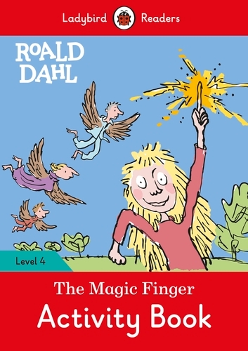 Book cover of Ladybird Readers Level 4 - Roald Dahl - The Magic Finger Activity Book (ELT Graded Reader) by Roald Dahl, Ladybird