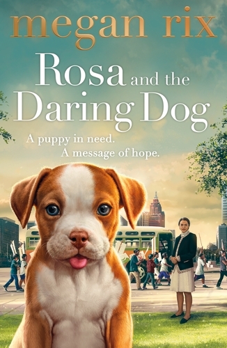 Book cover of Rosa and the Daring Dog by Megan Rix