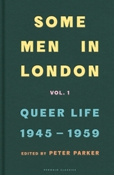 Book cover of Some Men In London: Queer Life, 1945-1959 by Peter Parker