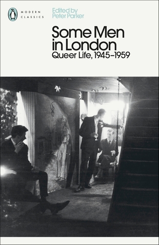 Book cover of Some Men In London: Queer Life, 1945-1959 by Peter Parker