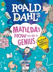 Book cover of Roald Dahl's Matilda's How to be a Genius by Roald Dahl
