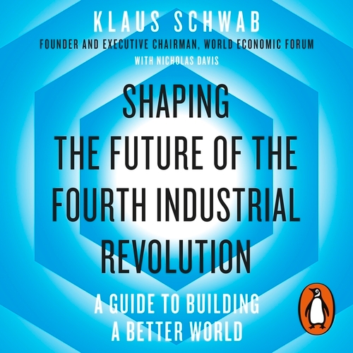 Book cover of Shaping the Future of the Fourth Industrial Revolution by Klaus Schwab, Nicholas Davis
