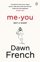 Book cover of Me. You. Not a Diary by Dawn French