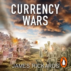Book cover of Currency Wars by James Rickards