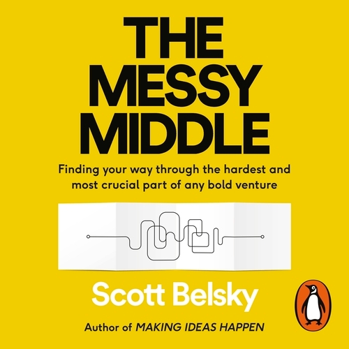 Book cover of The Messy Middle by Scott Belsky