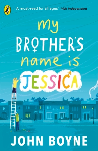Book cover of My Brother's Name is Jessica by John Boyne