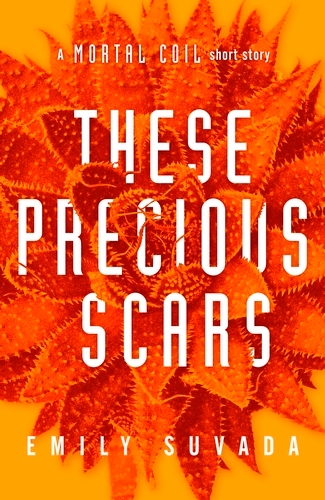 Book cover of These Precious Scars by Emily Suvada