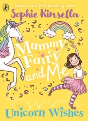 Book cover of Mummy Fairy and Me: Unicorn Wishes by Sophie Kinsella