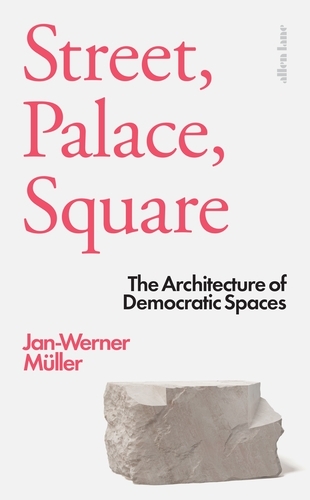 Book cover of Street, Palace, Square by Jan-Werner Müller