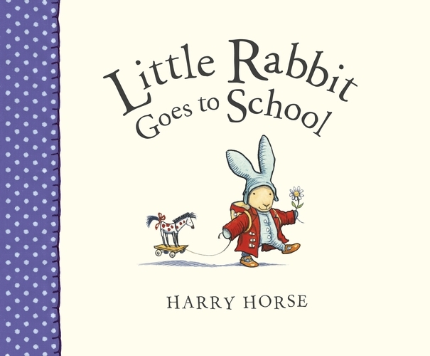 Book cover of Little Rabbit Goes to School by Harry Horse