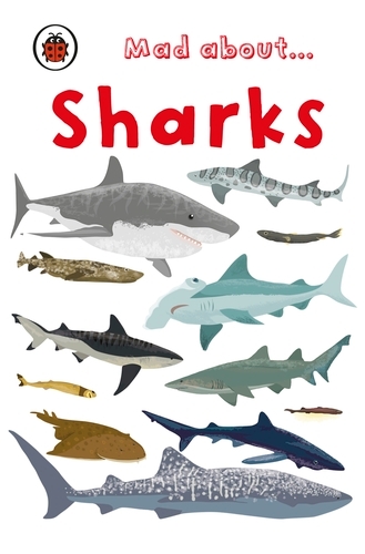Book cover of Mad About Sharks by Ladybird