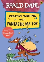 Book cover of Roald Dahl Creative Writing with Fantastic Mr Fox: How to Write a Marvellous Plot by Roald Dahl