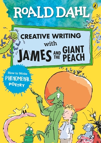Book cover of Roald Dahl Creative Writing with James and the Giant Peach: How to Write Phenomenal Poetry by Roald Dahl