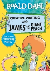 Book cover of Roald Dahl Creative Writing with James and the Giant Peach: How to Write Phenomenal Poetry by Roald Dahl