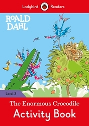 Book cover of Ladybird Readers Level 3 - Roald Dahl - The Enormous Crocodile Activity Book (ELT Graded Reader) by Roald Dahl, Ladybird