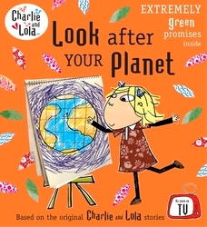 Book cover of Charlie and Lola: Look After Your Planet
