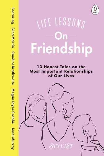 Book cover of Life Lessons On Friendship by Stylist Magazine