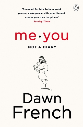 Book cover of Me. You. Not a Diary by Dawn French