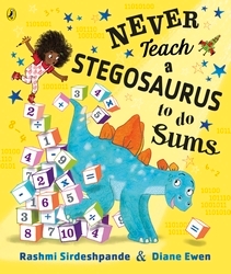 Book cover of Never Teach a Stegosaurus to Do Sums by Rashmi Sirdeshpande