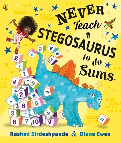 Book cover of Never Teach a Stegosaurus to Do Sums by Rashmi Sirdeshpande