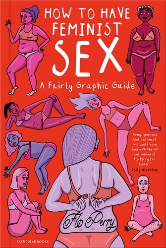 Book cover of How to Have Feminist Sex by Flo Perry