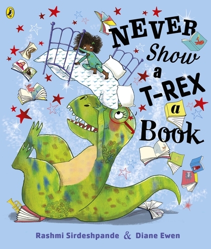 Book cover of Never Show A T-Rex A Book! by Rashmi Sirdeshpande
