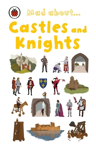 Book cover of Mad About Castles and Knights by Ladybird