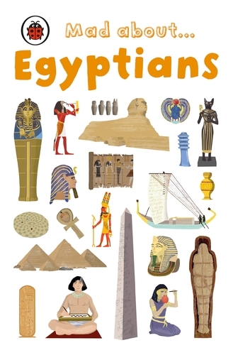 Book cover of Mad About Egyptians by Ladybird